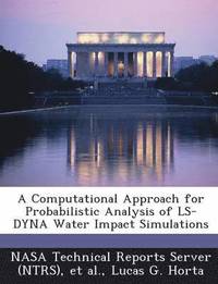 bokomslag A Computational Approach for Probabilistic Analysis of Ls-Dyna Water Impact Simulations