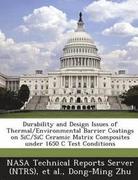 bokomslag Durability and Design Issues of Thermal/Environmental Barrier Coatings on Sic/Sic Ceramic Matrix Composites Under 1650 C Test Conditions