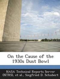 bokomslag On the Cause of the 1930s Dust Bowl