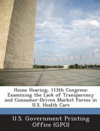 bokomslag House Hearing, 113th Congress