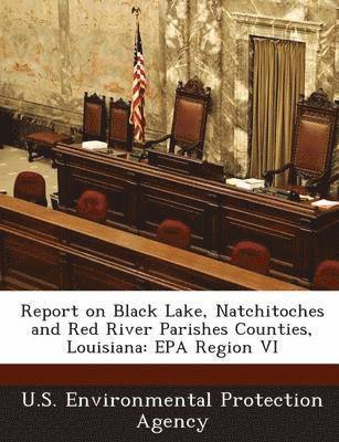 bokomslag Report on Black Lake, Natchitoches and Red River Parishes Counties, Louisiana