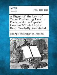 bokomslag A Digest of the Laws of Texas