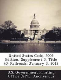 bokomslag United States Code, 2006 Edition, Supplement 5, Title 45