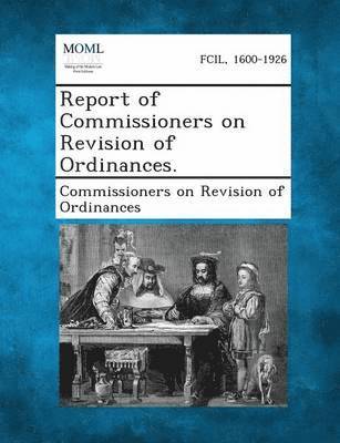 Report of Commissioners on Revision of Ordinances. 1