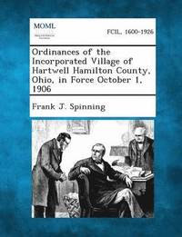 bokomslag Ordinances of the Incorporated Village of Hartwell Hamilton County, Ohio, in Force October 1, 1906