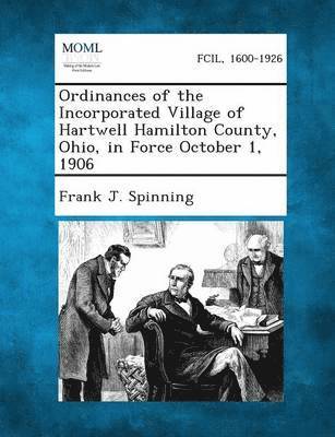 Ordinances of the Incorporated Village of Hartwell Hamilton County, Ohio, in Force October 1, 1906 1