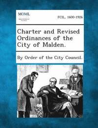 bokomslag Charter and Revised Ordinances of the City of Malden.