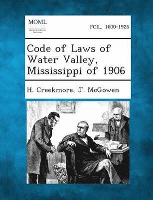 Code of Laws of Water Valley, Mississippi of 1906 1