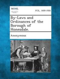 bokomslag By-Laws and Ordinances of the Borough of Honesdale.