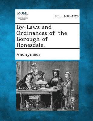 By-Laws and Ordinances of the Borough of Honesdale., Häftad