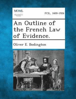 bokomslag An Outline of the French Law of Evidence.