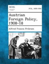 bokomslag Austrian Foreign Policy, 1908-18