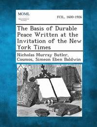 bokomslag The Basis of Durable Peace Written at the Invitation of the New York Times