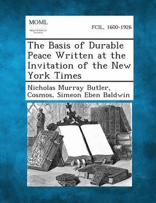 Nicholas Murray Butler, Cosmos, Simeon Eben Baldwin - Basis of Durable Peace Written at the Invitation of the New York Times, Häftad