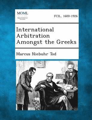 Marcus Niebuhr Tod - International Arbitration Amongst the Greeks, Häftad