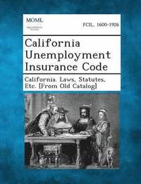 bokomslag California Unemployment Insurance Code
