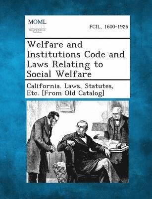 Welfare and Institutions Code and Laws Relating to Social Welfare, Häftad