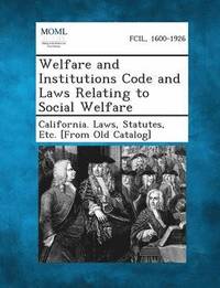 bokomslag Welfare and Institutions Code and Laws Relating to Social Welfare