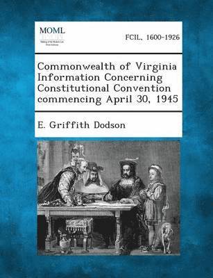 bokomslag Commonwealth of Virginia Information Concerning Constitutional Convention Commencing April 30, 1945