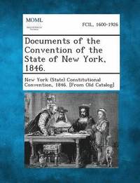 bokomslag Documents of the Convention of the State of New York, 1846.