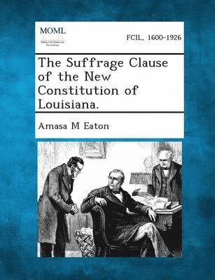 Suffrage Clause of the New Constitution of Louisiana.