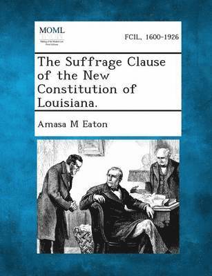 The Suffrage Clause of the New Constitution of Louisiana. 1