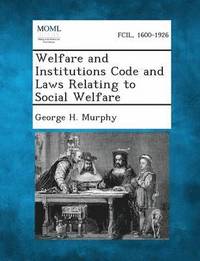 bokomslag Welfare and Institutions Code and Laws Relating to Social Welfare