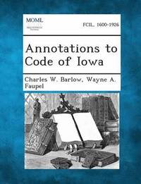 bokomslag Annotations to Code of Iowa