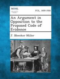 bokomslag An Argument in Opposition to the Proposed Code of Evidence