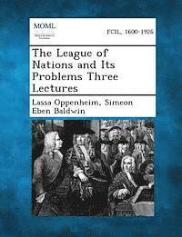 bokomslag The League of Nations and Its Problems Three Lectures