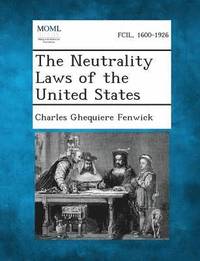 bokomslag The Neutrality Laws of the United States