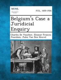 bokomslag Belgium's Case a Juridicial Enquiry