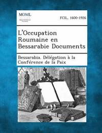 bokomslag L'Occupation Roumaine En Bessarabie Documents