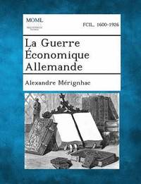 bokomslag La Guerre Economique Allemande