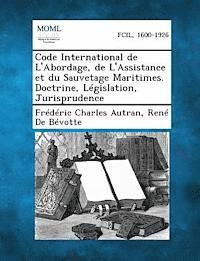 bokomslag Code International de L'Abordage, de L'Assistance Et Du Sauvetage Maritimes. Doctrine, Legislation, Jurisprudence