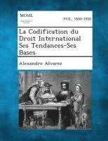 Codification du Droit International Ses Tendances-Ses Bases