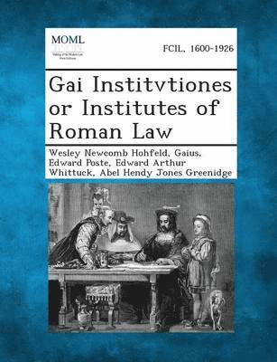 Wesley Newcomb Hohfeld, Gaius, Edward Poste - Gai Institvtiones or Institutes of Roman Law, Häftad