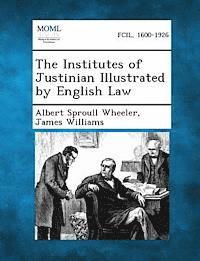 bokomslag The Institutes of Justinian Illustrated by English Law