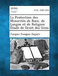 bokomslag La Protection Des Minorites de Race, de Langue Et de Religion Etude de Droit Des Gens