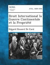 Droit International La Guerre Continentale Et La Propriete 1