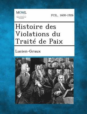 bokomslag Histoire Des Violations Du Traite de Paix