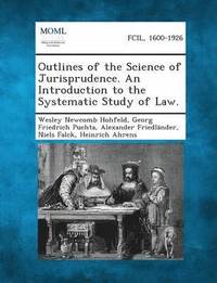 bokomslag Outlines of the Science of Jurisprudence. an Introduction to the Systematic Study of Law.