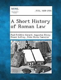 Paul Frederic Girard, Augustus Henry Frazer Lefroy, John Home Cameron - Short History of Roman Law, Häftad