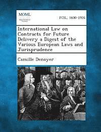 bokomslag International Law on Contracts for Future Delivery a Digest of the Various European Laws and Jurisprudence