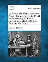 bokomslag Le Droit Des Gens Moderne Precis Elementaire de Droit International Public A L'Usage Des Etudiants Des Facultes de Droit