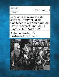bokomslag La Cour Permanente de Justice Internationale Conference A L'Academie de Droit International de La Haye Le 1er Aout 1923