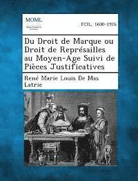 bokomslag Du Droit de Marque Ou Droit de Represailles Au Moyen-Age Suivi de Pieces Justificatives