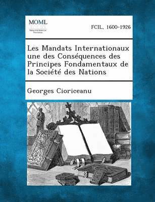 Les Mandats Internationaux Une Des Consequences Des Principes Fondamentaux de La Societe Des Nations 1