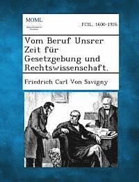 bokomslag Vom Beruf Unsrer Zeit Fur Gesetzgebung Und Rechtswissenschaft.