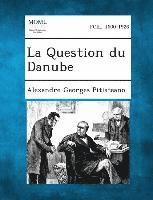 bokomslag La Question Du Danube